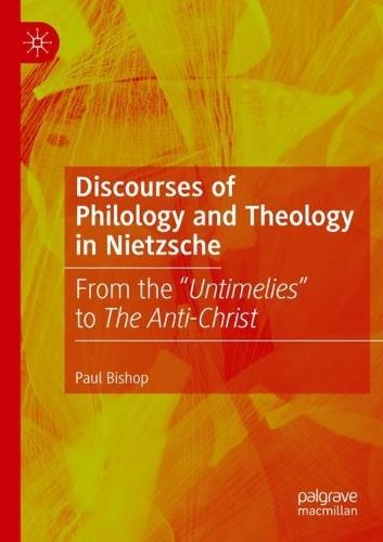 Discourses of Philology and Theology in Nietzsche: From the “Untimelies” to The Anti-Christ