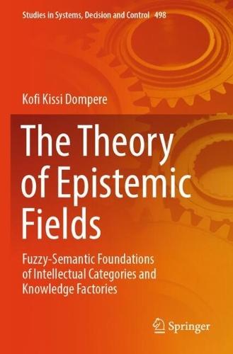 The Theory of Epistemic Fields: Fuzzy-Semantic Foundations of Intellectual Categories and Knowledge Factories