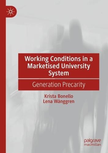 Working Conditions in a Marketised University System: Generation Precarity