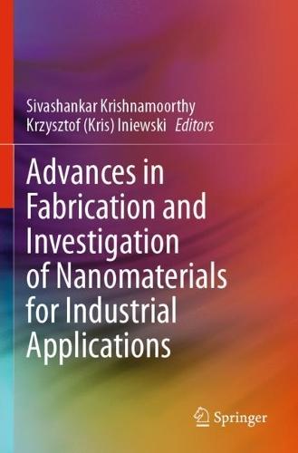 Advances in Fabrication and Investigation of Nanomaterials for Industrial Applications