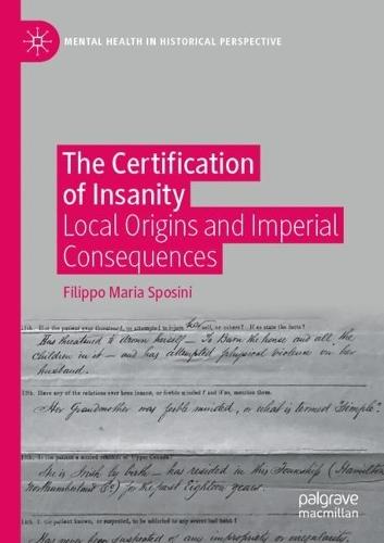 The Certification of Insanity: Local Origins and Imperial Consequences