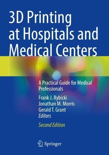 3D Printing at Hospitals and Medical Centers: A Practical Guide for Medical Professionals