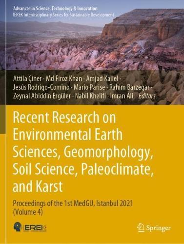 Recent Research on Environmental Earth Sciences, Geomorphology, Soil Science, Paleoclimate, and Karst: Proceedings of the 1st MedGU, Istanbul 2021 (Volume 4)