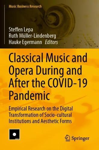Classical Music and Opera During and After the COVID-19 Pandemic: Empirical Research on the Digital Transformation of Socio-cultural Institutions and Aesthetic Forms