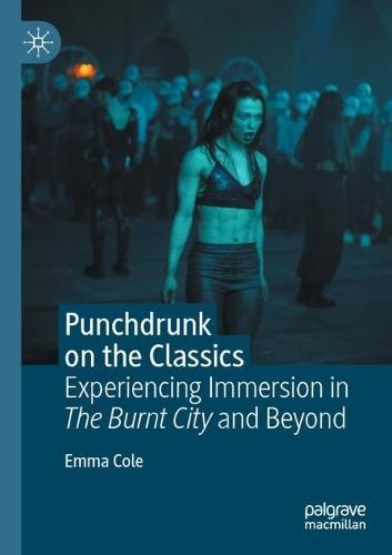 Punchdrunk on the Classics: Experiencing Immersion in The Burnt City and Beyond