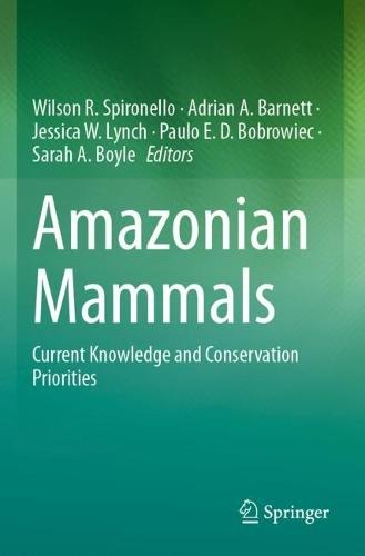 Amazonian Mammals: Current Knowledge and Conservation Priorities