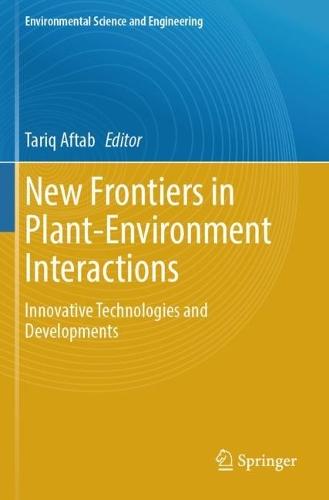 New Frontiers in Plant-Environment Interactions: Innovative Technologies and Developments