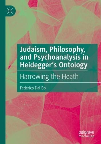 Judaism, Philosophy, and Psychoanalysis in Heidegger’s Ontology: Harrowing the Heath