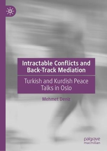 Intractable Conflicts and Back-Track Mediation: Turkish and Kurdish Peace Talks in Oslo