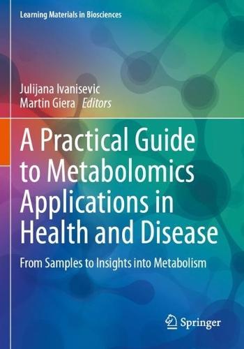 A Practical Guide to Metabolomics Applications in Health and Disease: From Samples to Insights into Metabolism