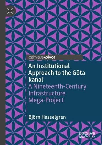 An Institutional Approach to the Göta kanal: A Nineteenth-Century Infrastructure Mega-Project