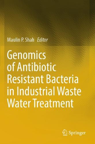 Genomics of Antibiotic Resistant Bacteria in Industrial Waste Water Treatment