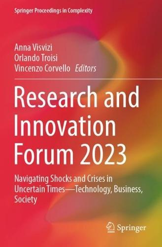 Research and Innovation Forum 2023: Navigating Shocks and Crises in Uncertain Times—Technology, Business, Society