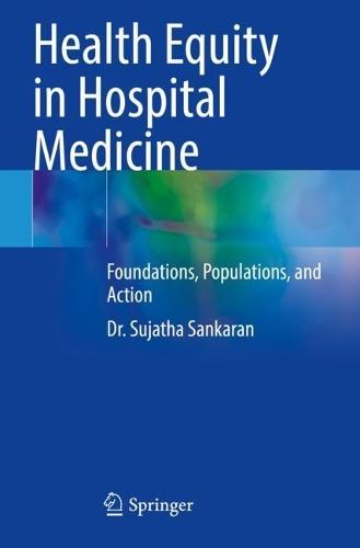Health Equity in Hospital Medicine: Foundations, Populations, and Action
