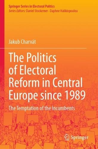 The Politics of Electoral Reform in Central Europe since 1989: The Temptation of the Incumbents