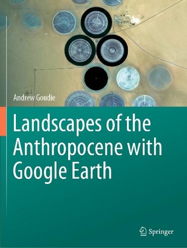 Landscapes of the Anthropocene with Google Earth