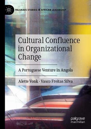 Cultural Confluence in Organizational Change: A Portuguese Venture in Angola