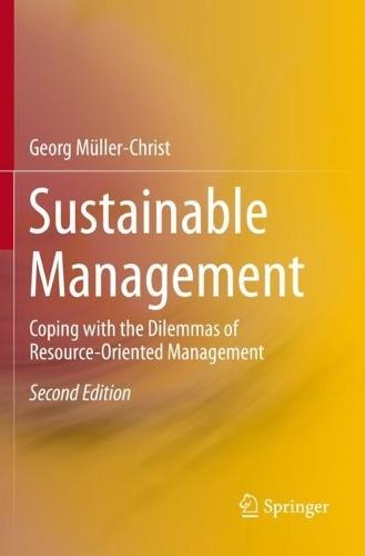 Sustainable Management: Coping with the Dilemmas of Resource-Oriented Management