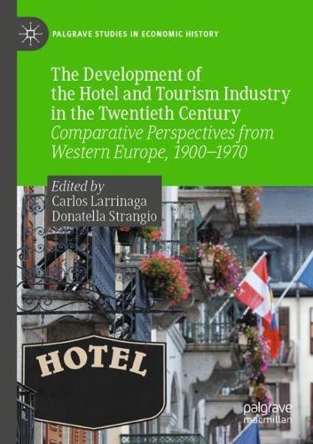 The Development of the Hotel and Tourism Industry in the Twentieth Century: Comparative Perspectives from Western Europe, 1900–1970