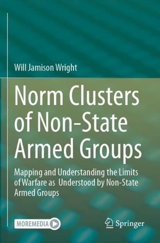 Norm Clusters of Non-State Armed Groups: Mapping and Understanding the Limits of Warfare as Understood by Non-State Armed Groups