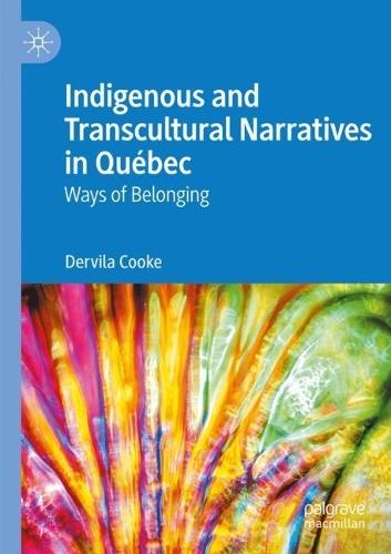 Indigenous and Transcultural Narratives in Québec: Ways of Belonging