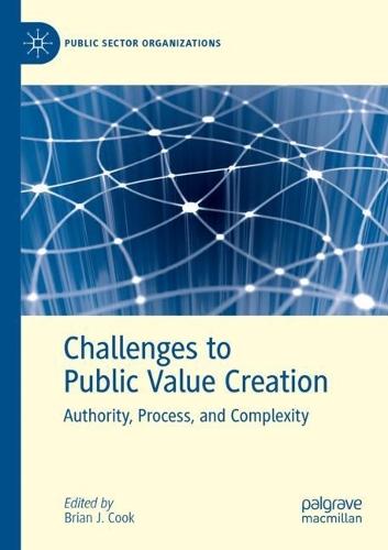 Challenges to Public Value Creation: Authority, Process, and Complexity