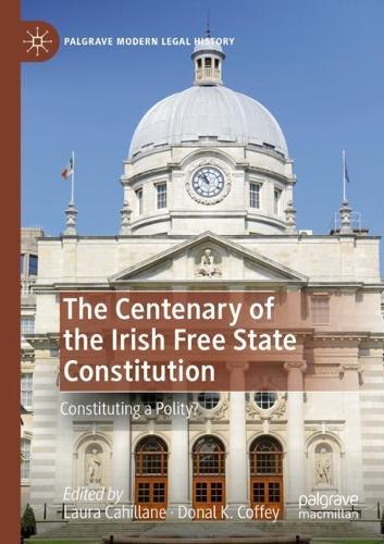 The Centenary of the Irish Free State Constitution: Constituting a Polity?