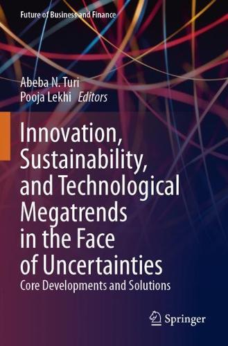 Innovation, Sustainability, and Technological Megatrends in the Face of Uncertainties: Core Developments and Solutions