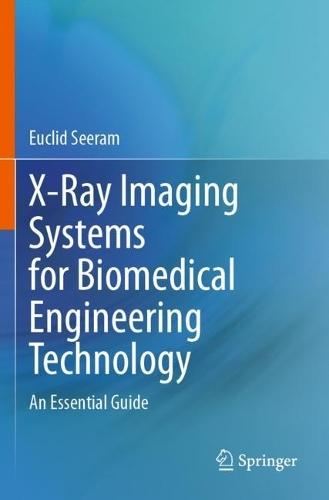 X-Ray Imaging Systems for Biomedical Engineering Technology: An Essential Guide