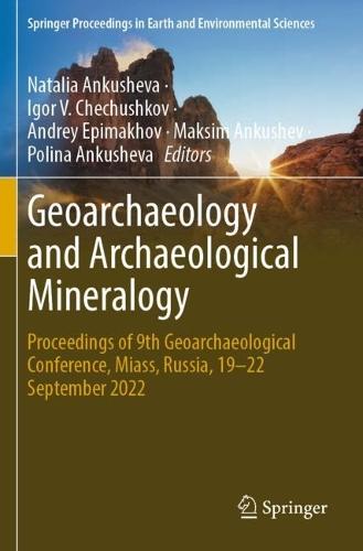 Geoarchaeology and Archaeological Mineralogy: Proceedings of 9th Geoarchaeological Conference, Miass, Russia, 19–22 September 2022