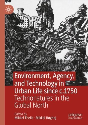 Environment, Agency, and Technology in Urban Life since c.1750: Technonatures in the Global North
