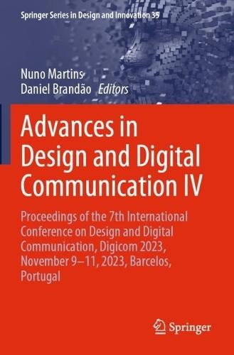 Advances in Design and Digital Communication IV: Proceedings of the 7th International Conference on Design and Digital Communication, Digicom 2023, November 9–11, 2023, Barcelos, Portugal
