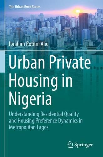 Urban Private Housing in Nigeria: Understanding Residential Quality and Housing Preference Dynamics in Metropolitan Lagos