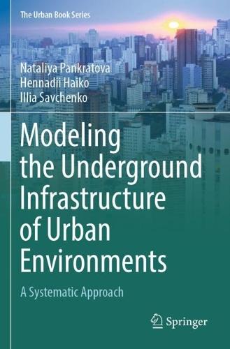 Modeling the Underground Infrastructure of Urban Environments: A Systematic Approach