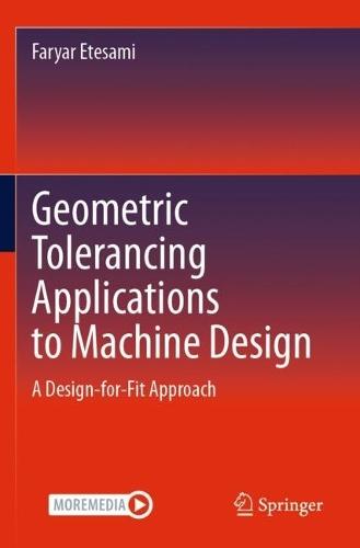 Geometric Tolerancing Standard to Machine Design: A Design-for-Fit Approach