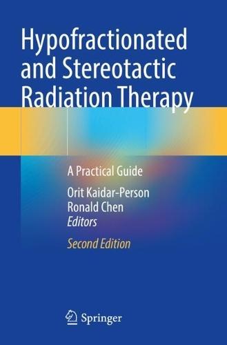Hypofractionated and Stereotactic Radiation Therapy: A Practical Guide