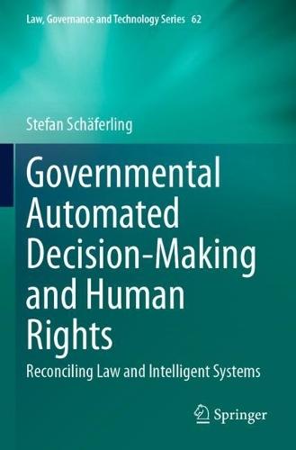 Governmental Automated Decision-Making and Human Rights: Reconciling Law and Intelligent Systems