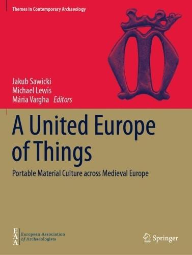 A United Europe of Things: Portable Material Culture across Medieval Europe
