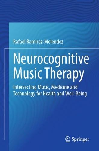 Neurocognitive Music Therapy: Intersecting Music, Medicine and Technology for Health and Well-Being