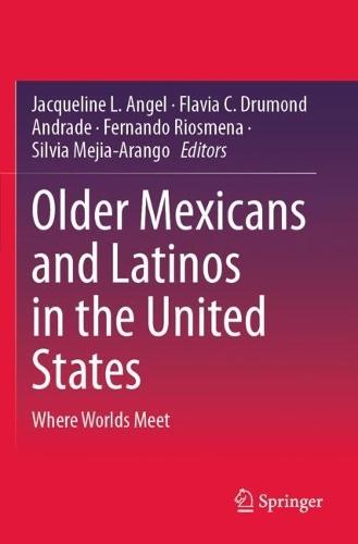 Older Mexicans and Latinos in the United States: Where Worlds Meet