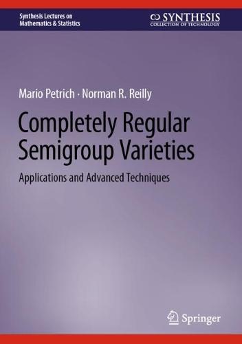 Completely Regular Semigroup Varieties: Applications and Advanced Techniques