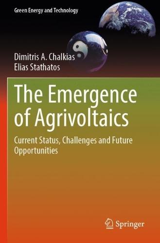 The Emergence of Agrivoltaics: Current Status, Challenges and Future Opportunities