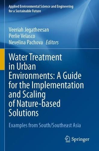 Water Treatment in Urban Environments: A Guide for the Implementation and Scaling of Nature-based Solutions: Examples from South/Southeast Asia