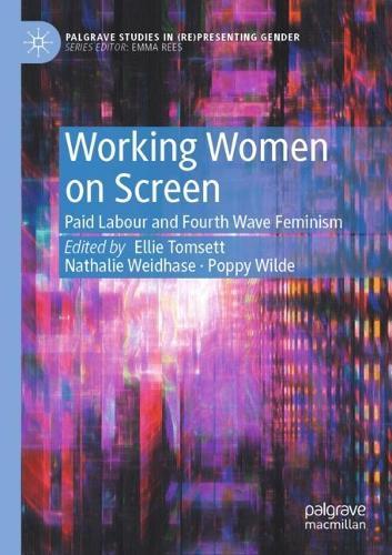 Working Women on Screen: Paid Labour and Fourth Wave Feminism