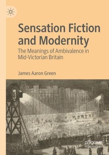 Sensation Fiction and Modernity: The Meanings of Ambivalence in Mid-Victorian Britain