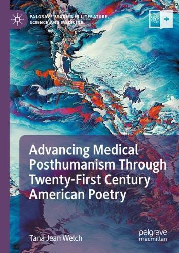 Advancing Medical Posthumanism Through Twenty-First Century American Poetry