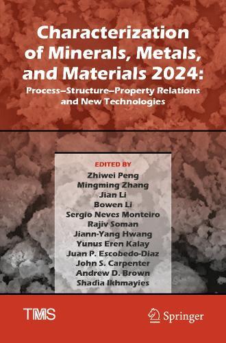 Characterization of Minerals, Metals, and Materials 2024: Process–Structure–Property Relations and New Technologies