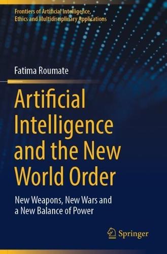 Artificial Intelligence and the New World Order: New weapons, New Wars and a New Balance of Power