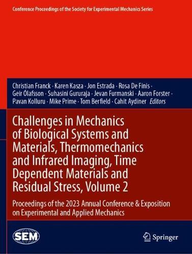 Challenges in Mechanics of Biological Systems and Materials, Thermomechanics and Infrared Imaging, Time Dependent Materials and Residual Stress, Volume 2: Proceedings of the 2023 Annual Conference & Exposition on Experimental and Applied Mechanics