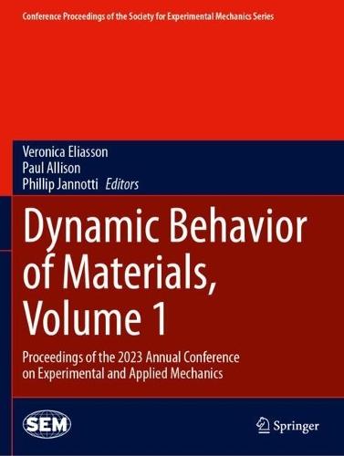 Dynamic Behavior of Materials, Volume 1: Proceedings of the 2023 Annual Conference on Experimental and Applied Mechanics